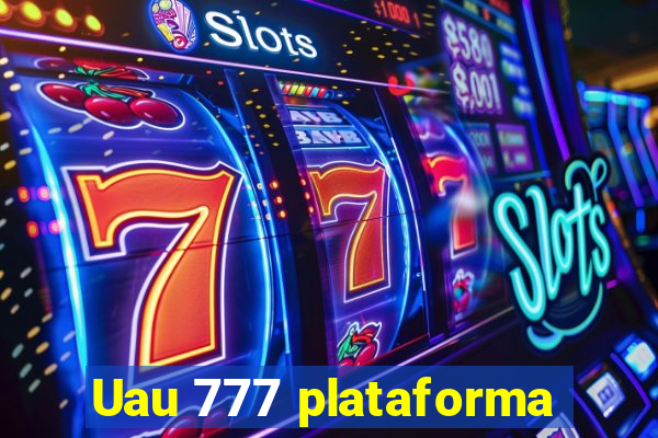 Uau 777 plataforma